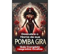 Como descobrir o Nome da Sua Pomba Gira: Minha Pomba Gira: Como Identificar, Honrar e Fortalecer sua Conexão com a Guardiã