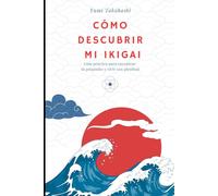 Cómo descubrir mi ikigai: Guía práctica para encontrar tu propósito y vivir con plenitud