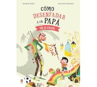 Cómo desenfadar a un papá en 10 pasos | Marine Paris