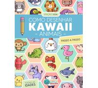 Como Desenhar Animais Kawaii: 101 Desenhos Super Fofos para Aprender a Desenhar Animais Passo a Passo (Mundo Kawaii)