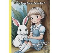 Como Desenhar Qualquer Coisa 300 Desenhos de Coisas Adoráveis