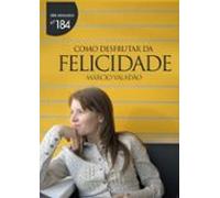 Como Desfrutar Da Felicidade (ebook)