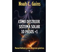 Cómo destruir un sistema solar en 10 pasos +1: Manual Bollinois y otras desgracias galácticas