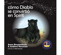 Cómo Diablo se convirtió en Spirit: Mostrando a los niños cómo conectarse con los animales y respetar a todos los seres vivos (11) (Conscious Stories)