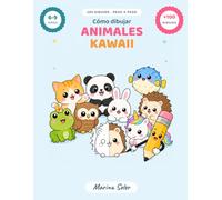 Cómo dibujar animales kawaii: 100 dibujos fáciles paso a paso para niños y niñas (Dibujo kawaii paso a paso)