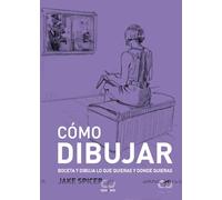 Cómo dibujar: Boceta y dibuja lo que quieras y donde quieras (ESPACIO DE DISEÑO)