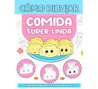 Cómo Dibujar Comida Super Linda: Guía Paso A Paso Para Dibujar Adorables Alimentos Kawaii, Divertido Libro De Cómo Dibujar, Regalos Perfectos Para Cumpleaños, Para Creativos