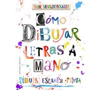 Cómo Dibujar Letras a Mano: Dibuja, Estampa, Pinta (Libros singulares)