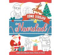 Cómo Dibujar Navidad: Libro de Navidad fácil de dibujar paso a paso para todas las edades, aprenda a dibujar regalos de libros para cualquier ocasión