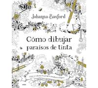 Cómo dibujar paraísos de tinta: Crea universos de ensueño y la más delicada vida silvestre de la mano de la gran Johanna Basford. (Creativa)