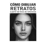 Cómo dibujar retratos a partir de fotos de referencia: Tutoriales paso a paso, técnicas de sombreado y lecciones de dibujo realista con lápiz para rostros y personas