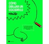 Cómo dibujar un cocodrilo: Un libro para personas que quieren aprender a dibujar, pero lo creen imposible (Aprender hoy)