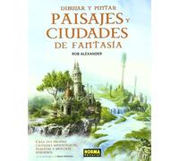 CÓMO DIBUJAR Y PINTAR PAISAJES Y CIUDADES DE FANTASÍA: Crea tus propias ciudades mitologicas, planetas y mundos perdidos / Create Your Own ... Planets and Lost Worlds (LIBROS TEÓRICOS USA)
