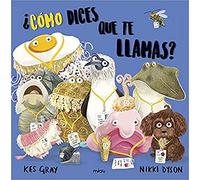¿CÓMO DICES QUE TE LLAMAS ?