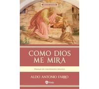Como Dios me mira: Manual de crecimiento interior (Libros del barquero)