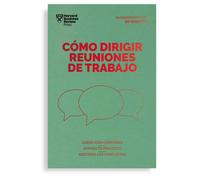Cómo dirigir reuniones de trabajo. Lidera con confianza, avanza tu proyecto y gestiona los conflictos (Management en 20 minutos)
