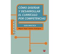 Cómo Diseñar Y Desarrollar El Currículo Por Competencias: Guía práctica (Educar Práctico)
