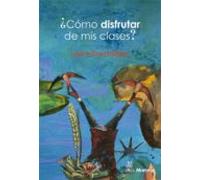 ¿cómo Disfrutar De Mis Clases? (ebook)
