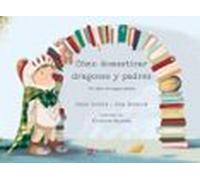 Como Domesticar Dragones Y Padres: Un Libro De Magia Casera