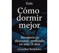 Como dormir mejor: La guía directa y emocional para calmar tu mente, apagar el ruido interno y recuperar tu descanso profundo en 14 días