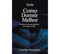 Como Dormir Melhor: Um guia direto e emocional para acalmar a mente, silenciar pensamentos noturnos e recuperar o sono profundo em 14 dias