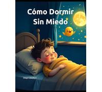 Cómo Dormir Sin Miedo (Superar Miedos y Dormir Mejor)