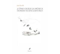 ¡Cómo duele la música donde te encuentro!