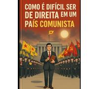 Como é Difícil ser de Direita em um País Comunista: Ser de direita e defender a família e liberdade