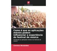Como é que as aplicações móveis podem influenciar a experiência do festival de música: Introdução às aplicações móveis nos festivais de música