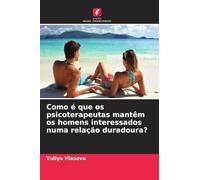 Como é que os psicoterapeutas mantêm os homens interessados numa relação duradoura?