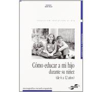 Cómo educar a mi hijo durante su niñez (de 6 a 12 años) (EDUCACION AL DIA)
