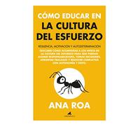 Cómo educar en la cultura del esfuerzo: El Camino Y No Solamente La Meta (Padres y educadores)
