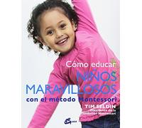 Cómo Educar Niños Maravillosos Con El Método Montessori (Kaleidoscopio)