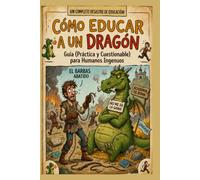 Como educar un dragón: Manual completo para aprendices, maestros y algún que otro superviviente