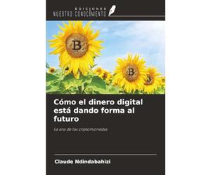 Cómo el dinero digital está dando forma al futuro: La era de las criptomonedas