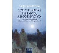 Como el Padre me envió, así os envío yo: Teología y espiritualidad del ministerio apostólico presbiteral: 247 (Nueva Alianza)