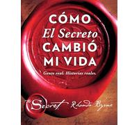 Cómo El Secreto Cambió Mi Vida (How the Secret Changed My Life Spanish Edition): Gente Real. Historias Reales. (Atria Español)
