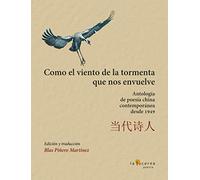 Como el viento de la tormenta que nos envuelve: Antología de poesía china contemporánea desde 1949