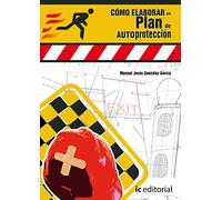 Cómo elaborar un plan de autoprotección (SIN COLECCION)