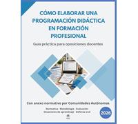 Cómo elaborar una Programación Didáctica en FP: Manual completo para diseñar, adaptar y defender tu programación - Normativa por Comunidades Autónomas - Programación de ejemplo