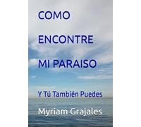 Como encontré mi paraíso: Y tú también puedes