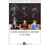 Cómo enseñar a pensar a tu hijo: 94 (Guías para Padres)