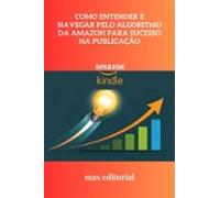 Como Entender E Navegar Pelo Algoritmo Da Amazon Para Sucesso Na Publi