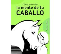 Cómo Entender La Mente De Tu Caballo