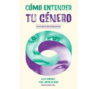 Cómo entender tu género: Una guía práctica para explorar quién eres (DOS BIGOTES)