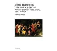 Cómo entender una obra musical y otros ensayos de Filosofía de la Música