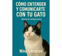 Cómo entender y comunicarte con tu gato: Manual de etología felina