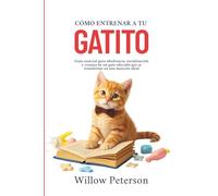 Cómo entrenar a tu gatito: Guía esencial para obediencia, socialización y crianza de un gato educado que se transforme en una mascota ideal