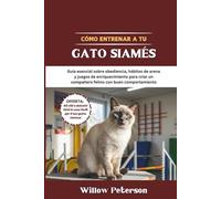 Cómo entrenar a tu gato siamés: Guía esencial sobre obediencia, hábitos de arena y juegos de enriquecimiento para criar un compañero felino con buen comportamiento