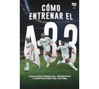 ¿CÓMO ENTRENAR EL 4-3-3?: Principios ofensivos, defensivos y adaptaciones del sistema